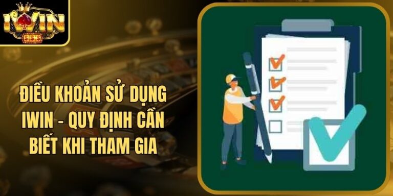 Điều Khoản Sử Dụng 13 Điều Khoản Sử Dụng Iwin - Quy Định Cần Biết Khi Tham Gia