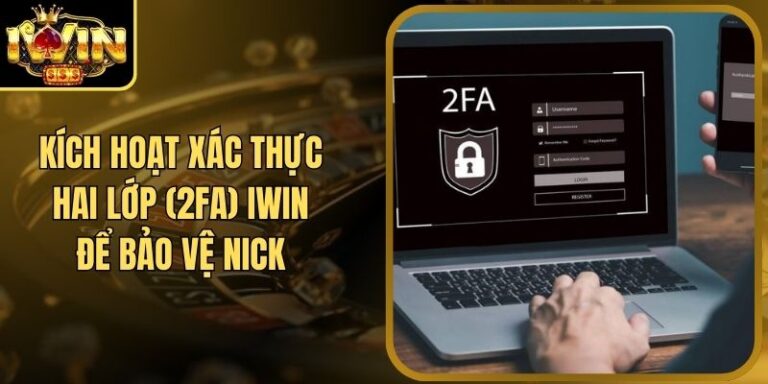Kích Hoạt Xác Thực Hai Lớp (2FA) Iwin Để Bảo Vệ Nick 8 Kích Hoạt Xác Thực Hai Lớp (2FA) Iwin Để Bảo Vệ Nick