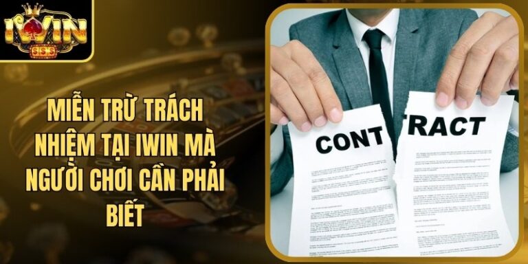 Miễn Trừ Trách Nhiệm 15 Miễn Trừ Trách Nhiệm Tại Iwin Mà Người Chơi Cần Phải Biết