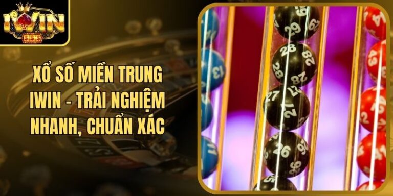 Xổ Số Miền Trung Iwin – Trải Nghiệm Nhanh, Chuẩn Xác 4 Xổ Số Miền Trung Iwin – Trải Nghiệm Nhanh, Chuẩn Xác