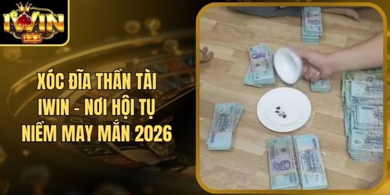 Xóc Đĩa Thần Tài Iwin - Nơi Hội Tụ Niềm May Mắn 2026 9 Xóc Đĩa Thần Tài Iwin - Nơi Hội Tụ Niềm May Mắn 2026
